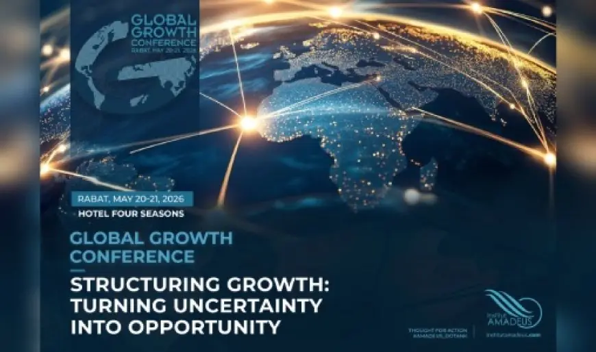 Conférence sur la croissance mondiale : Rabat accueillera le GGC 2026 les 20 et 21 mai pour transformer l’incertitude en opportunité