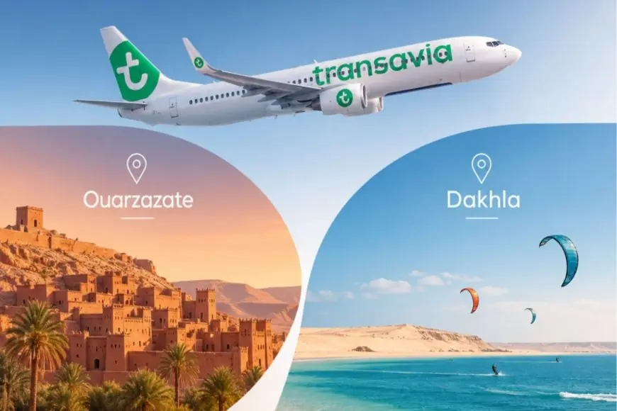 ONMT et Transavia : Ouarzazate et Dakhla gagnent en accessibilité avec 3 vols hebdo depuis Paris
